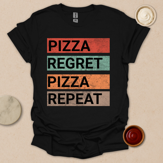 Pizza. Regret. Pizza. Repeat. Tee T-Shirt