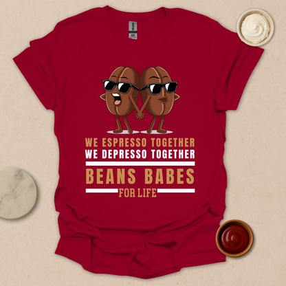 Beans Babes for Life T-Shirt