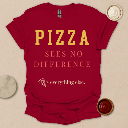 Pizza > Everything T-Shirt