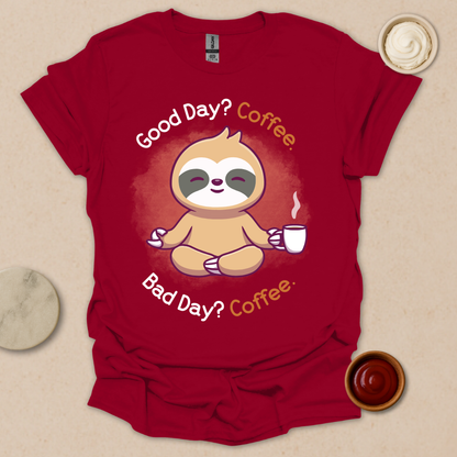 Good Day? Bad Day? Coffee. Sloth Modes. T-Shirt