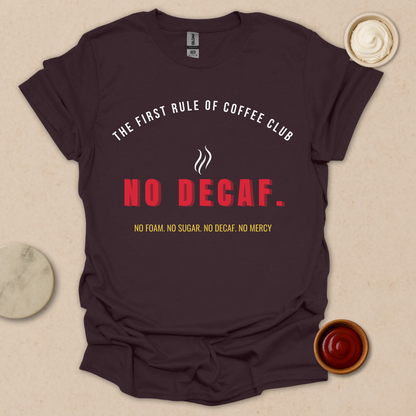 No Decaf T-Shirt