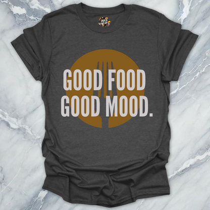 Good Food Good Mood T-Shirt