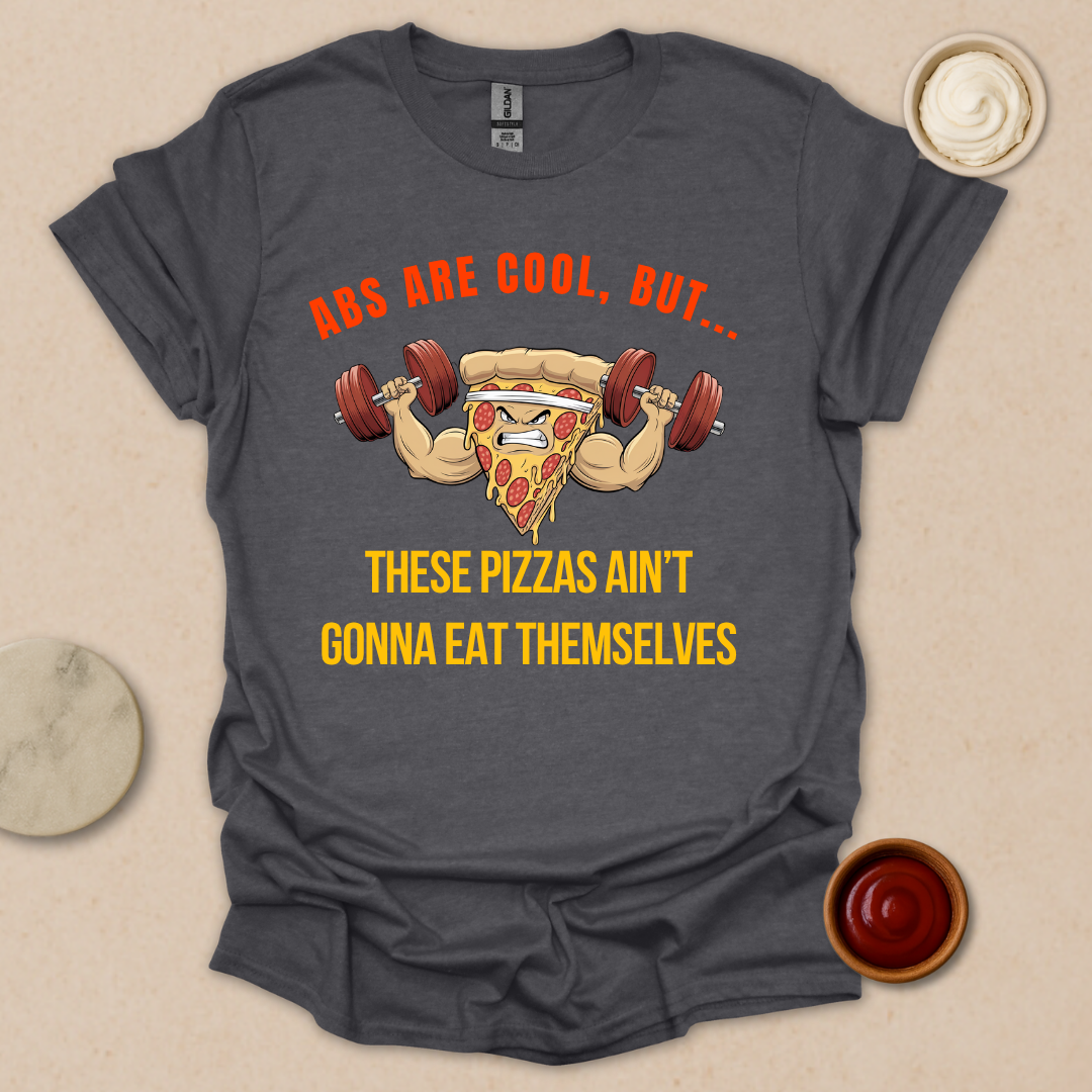 Pizza over Abs T-Shirt