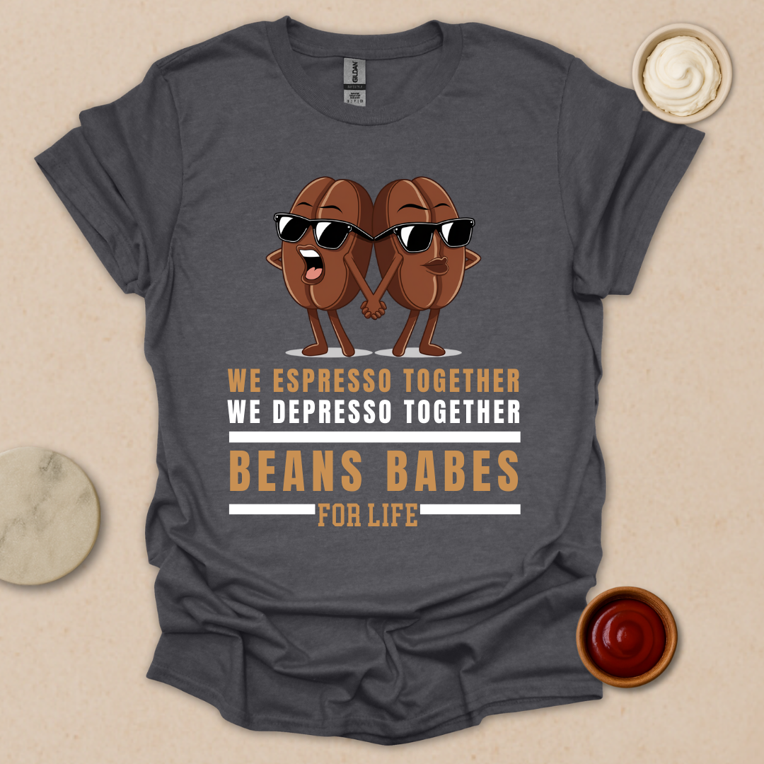 Beans Babes for Life T-Shirt