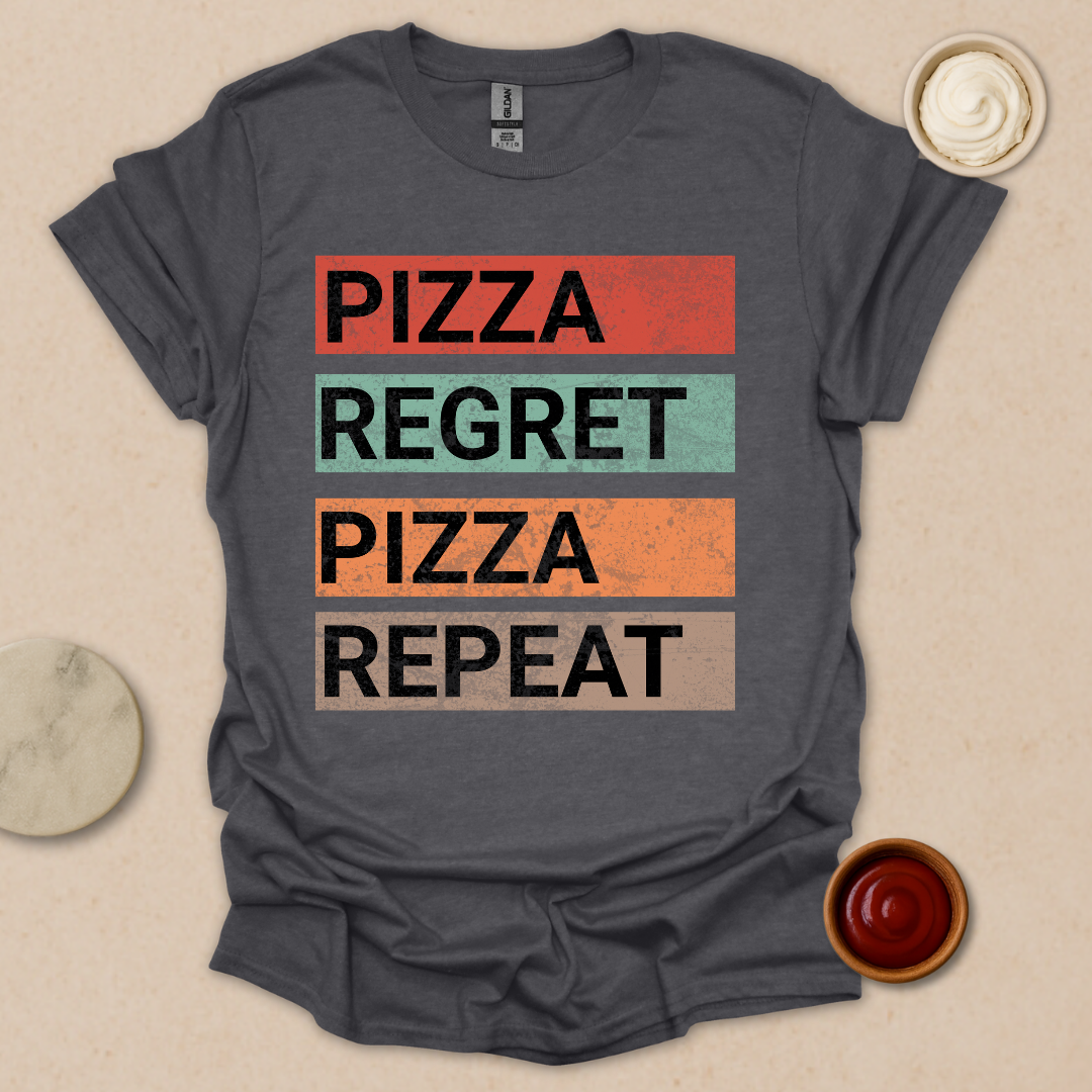 Pizza. Regret. Pizza. Repeat. Tee T-Shirt