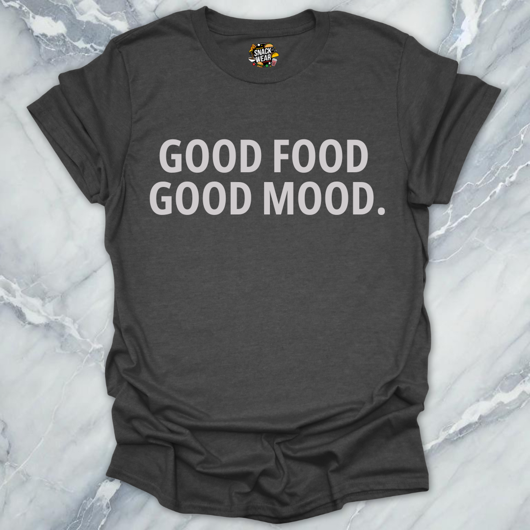Good Food Good Mood T-Shirt