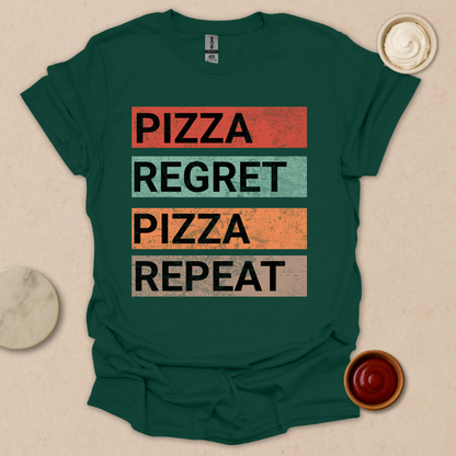 Pizza. Regret. Pizza. Repeat. Tee T-Shirt