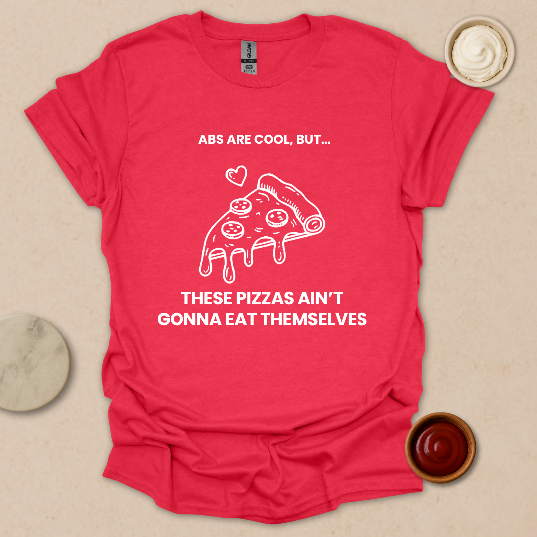 Pizza over Abs T-Shirt