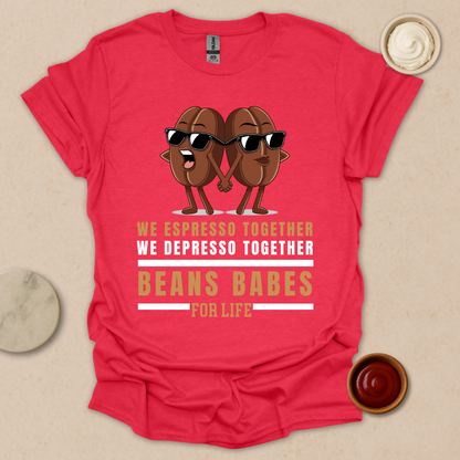 Beans Babes for Life T-Shirt