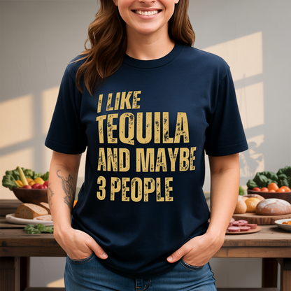 I Like Tequila And Maybe 3 People T-Shirt
