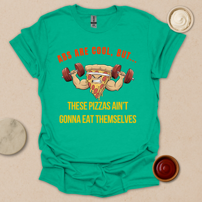 Pizza over Abs T-Shirt