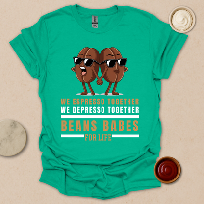 Beans Babes for Life T-Shirt