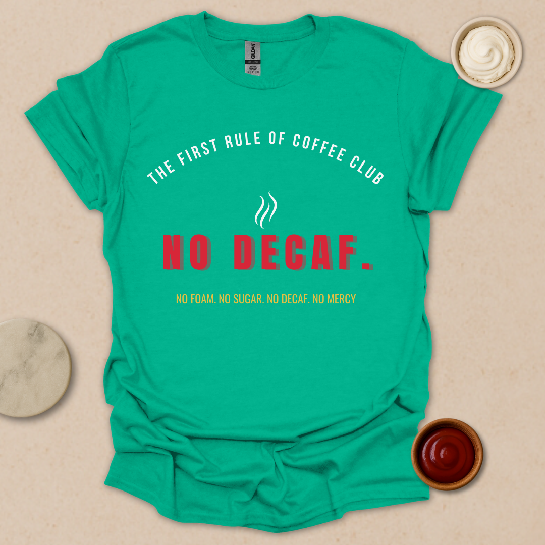 No Decaf T-Shirt