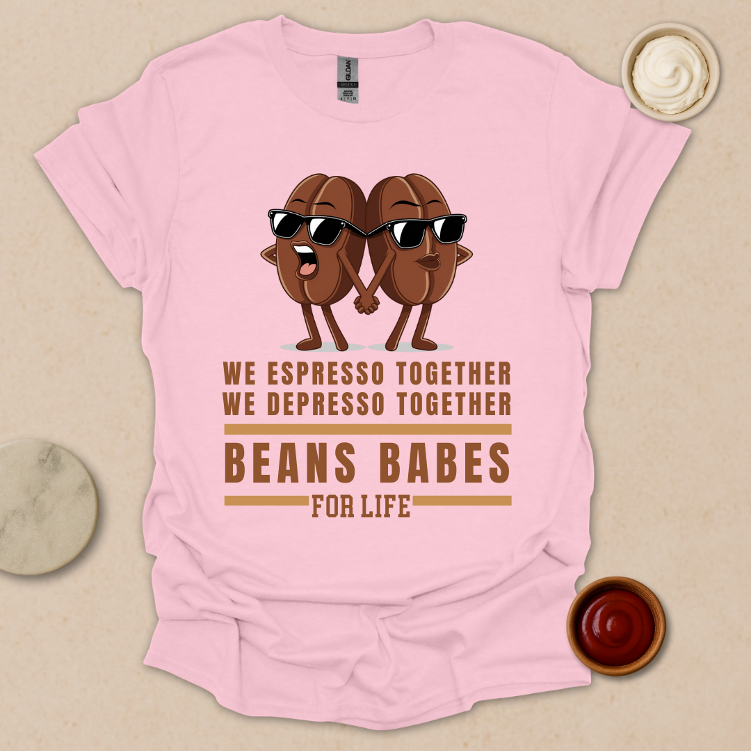 Beans Babes for Life T-Shirt