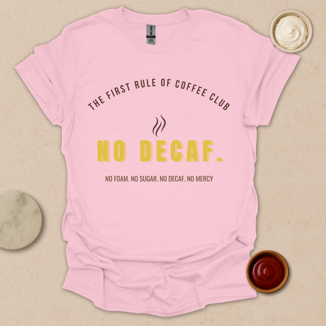 No Decaf T-Shirt