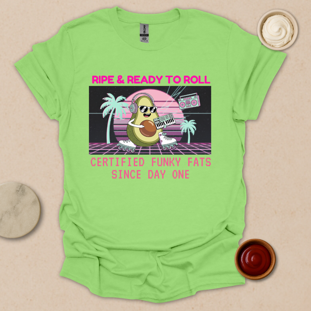 Ripe & Ready Avocado Tee – Funky Fats Since Day One T-Shirt