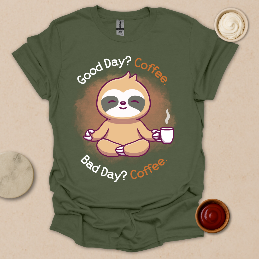 Good Day? Bad Day? Coffee. Sloth Modes. T-Shirt