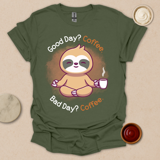 Good Day? Bad Day? Coffee. Sloth Modes. T-Shirt