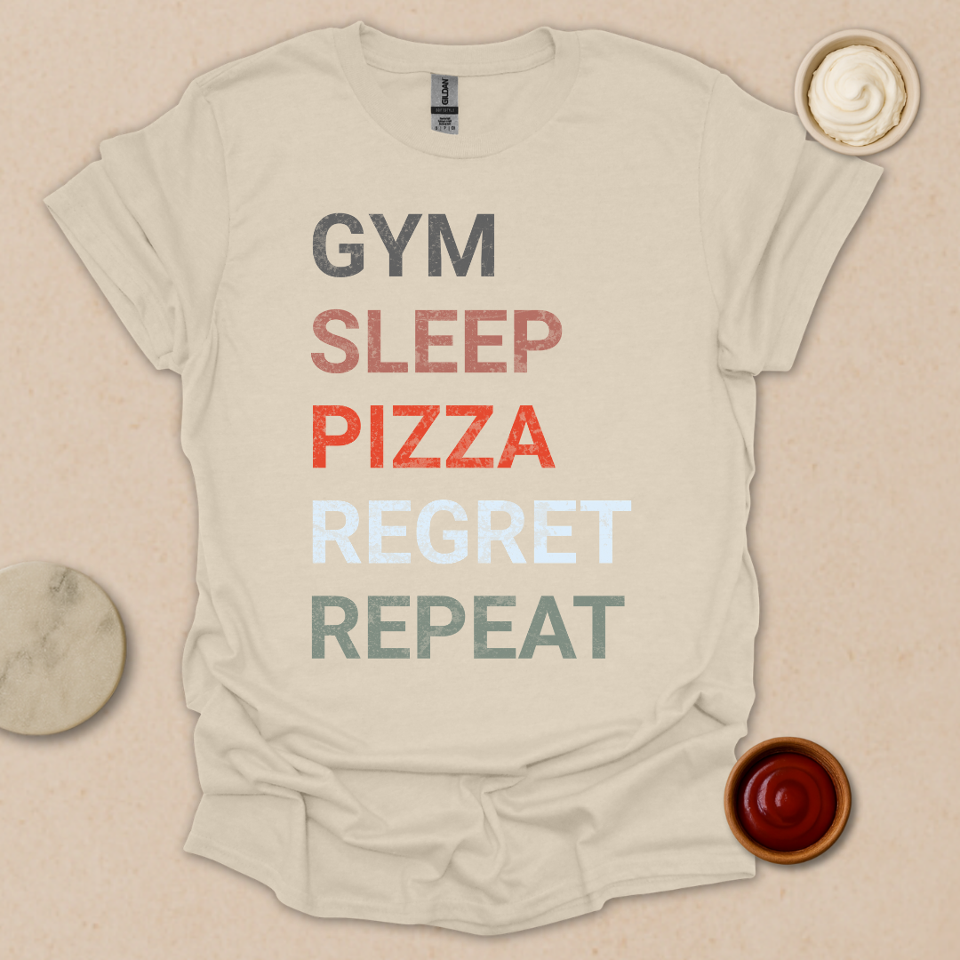 Gym. Sleep. Pizza. Regret. Repeat. T-Shirt