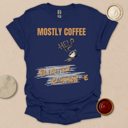 Fueled by Coffee, Powered by Chaos - Coffee In, Sanity Out T-Shirt