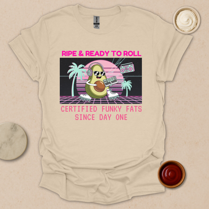 Ripe & Ready Avocado Tee – Funky Fats Since Day One T-Shirt