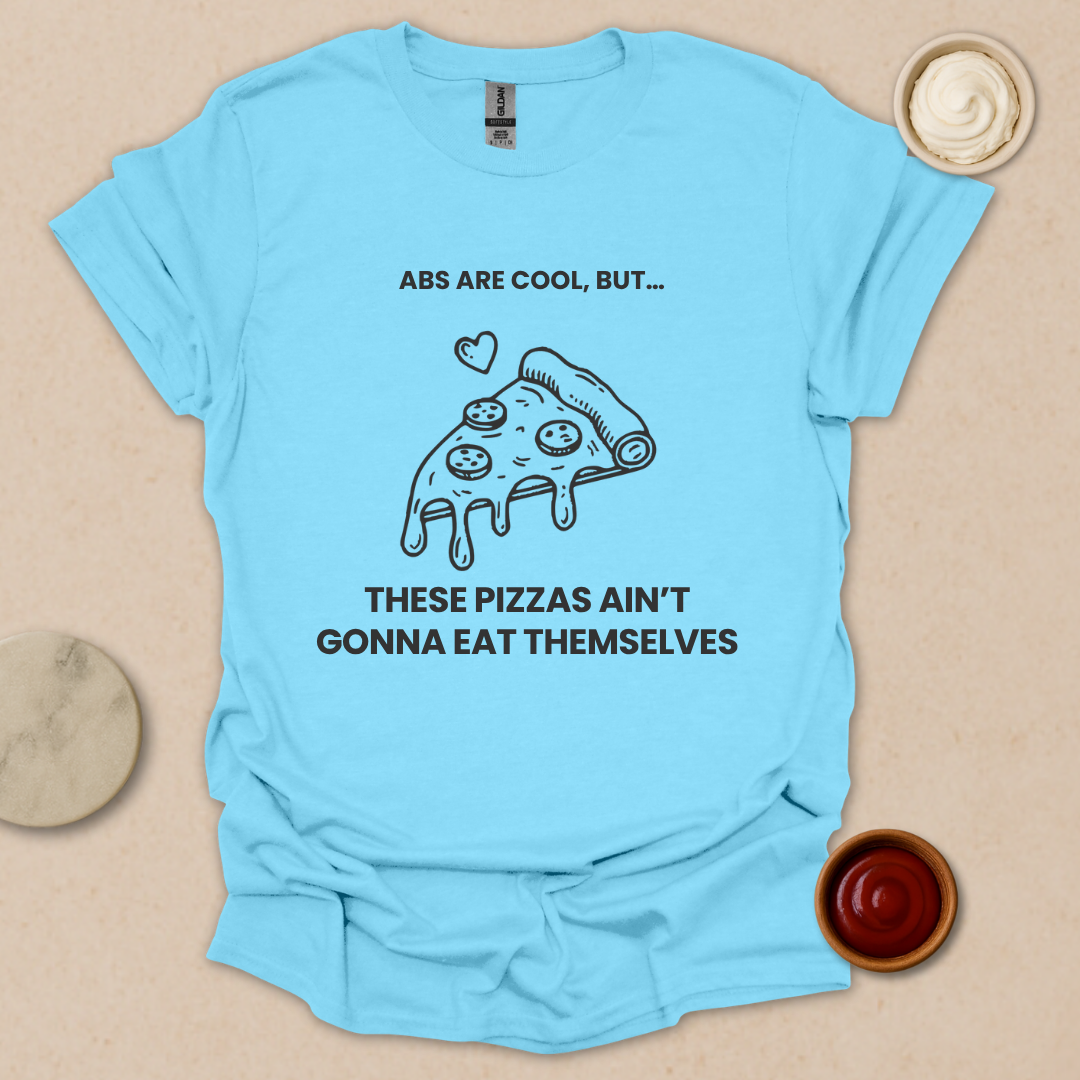 Pizza over Abs T-Shirt