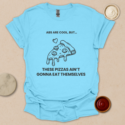 Pizza over Abs T-Shirt