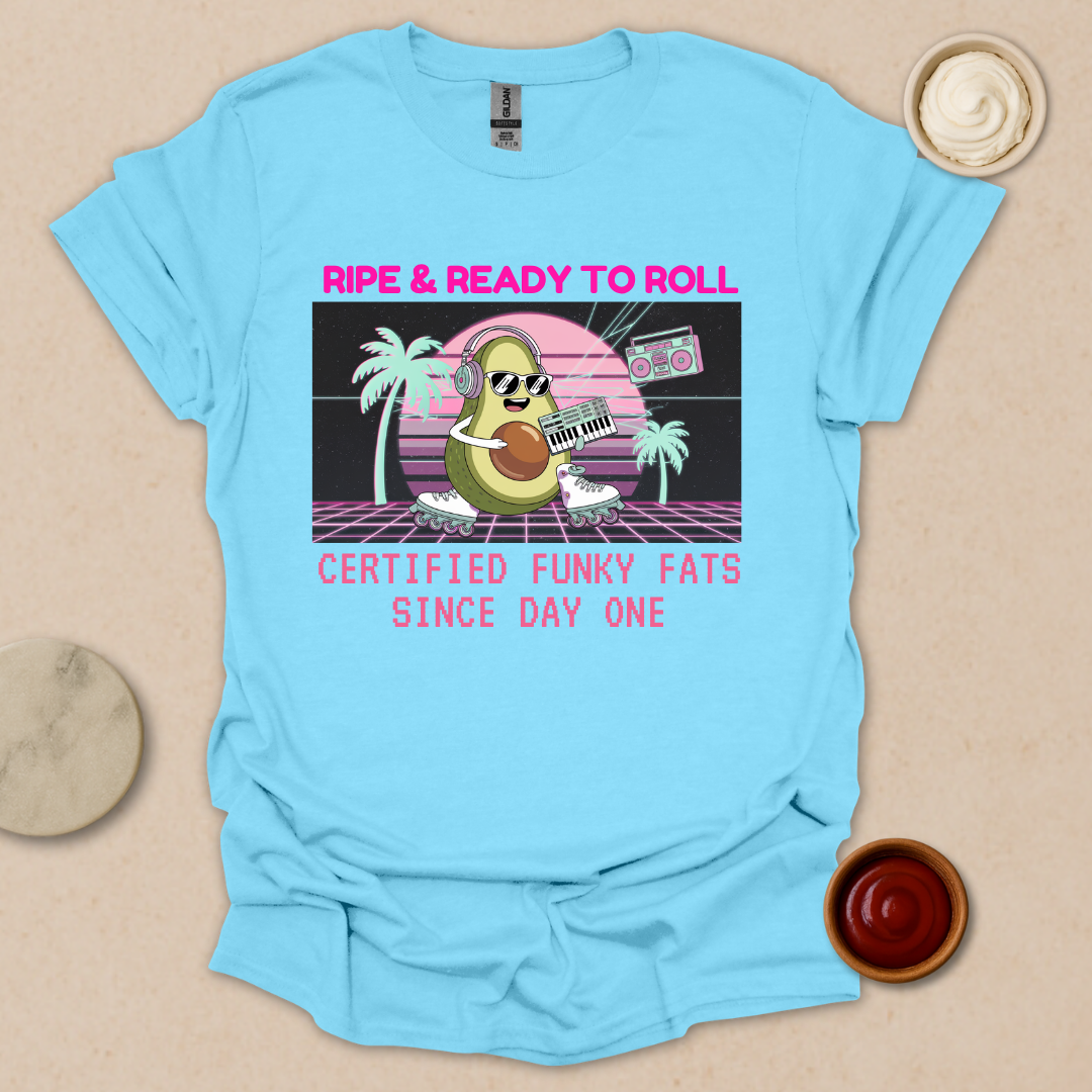 Ripe & Ready Avocado Tee – Funky Fats Since Day One T-Shirt