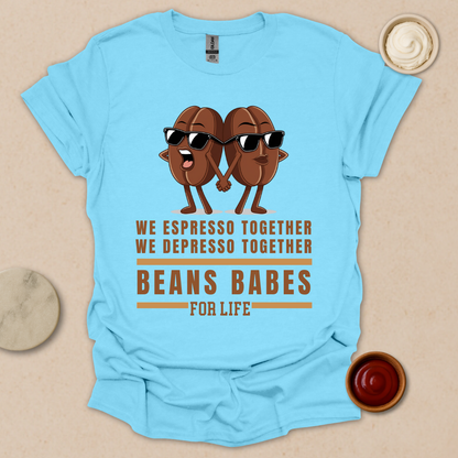 Beans Babes for Life T-Shirt