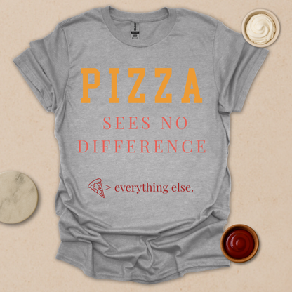 Pizza > Everything T-Shirt