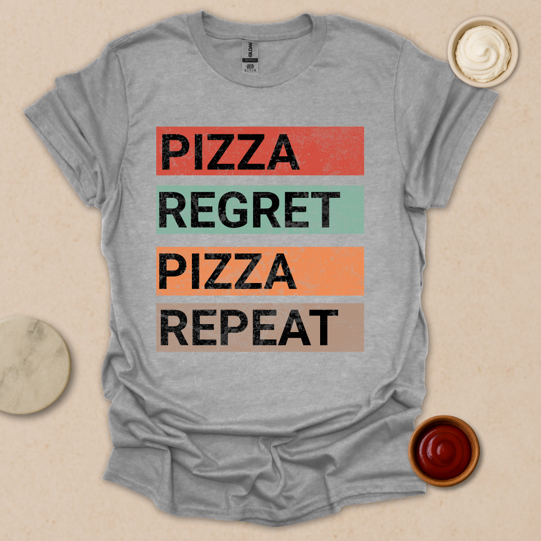 Pizza. Regret. Pizza. Repeat. Tee T-Shirt