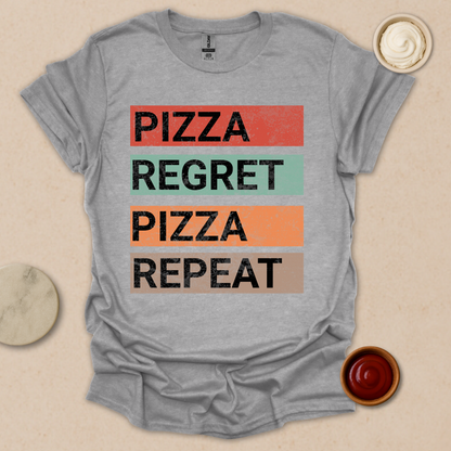 Pizza. Regret. Pizza. Repeat. Tee T-Shirt